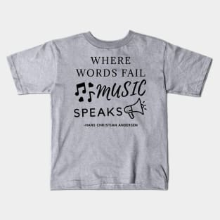 Where Words Fail Music Speaks Kids T-Shirt
